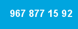967 877 15 92